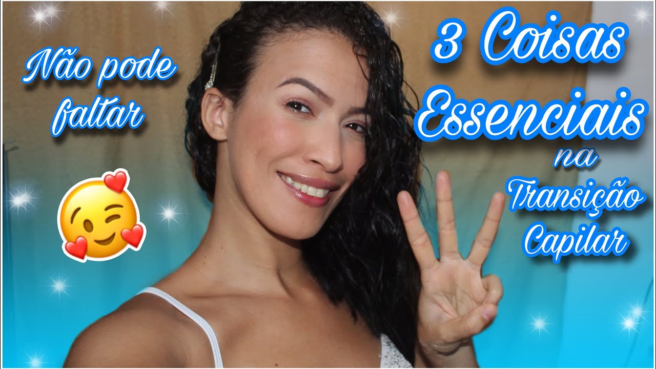 3 Coisas que Não Podem Faltar na Transição Capilar!