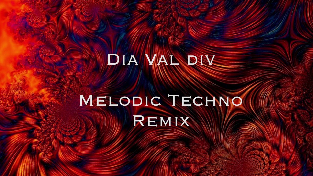 Dia Val Div @ Melodic Techno Remix