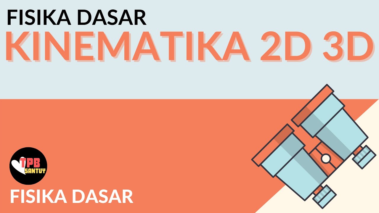 Vektor Posisi, Kecepatan, dan Percepatan | Kinematika 2D & 3D | Part 1 | Fisika Dasar