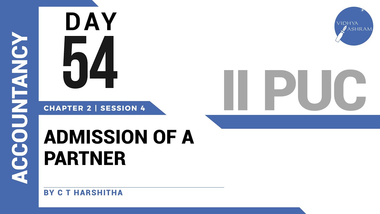 DAY 54 | ACCOUNTANCY | II PUC | ADMISSION OF A PARTNER | L4