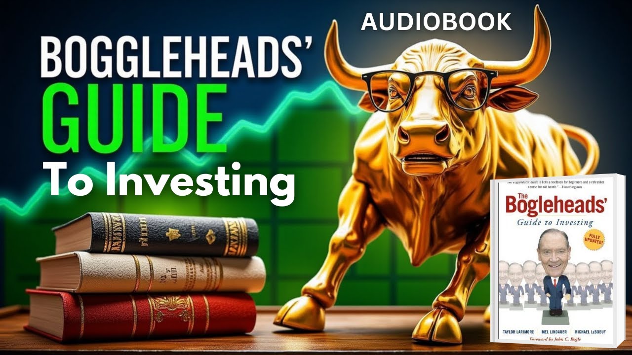 The BOGLEHEADS'' Guide to Investing - Invest Smart, Stay Simple, Grow Wealth | Full-Length Audiobook