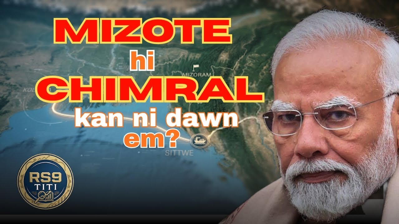 Kaladan Project : Mizoram Economy hmelma nge thian? (Kolkata Port -Sittwe Port - Mizoram/North East)