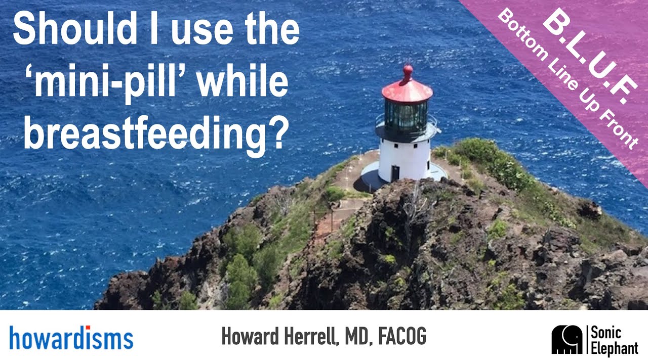 BLUF: Should I use the 'minipill' while breastfeeding?