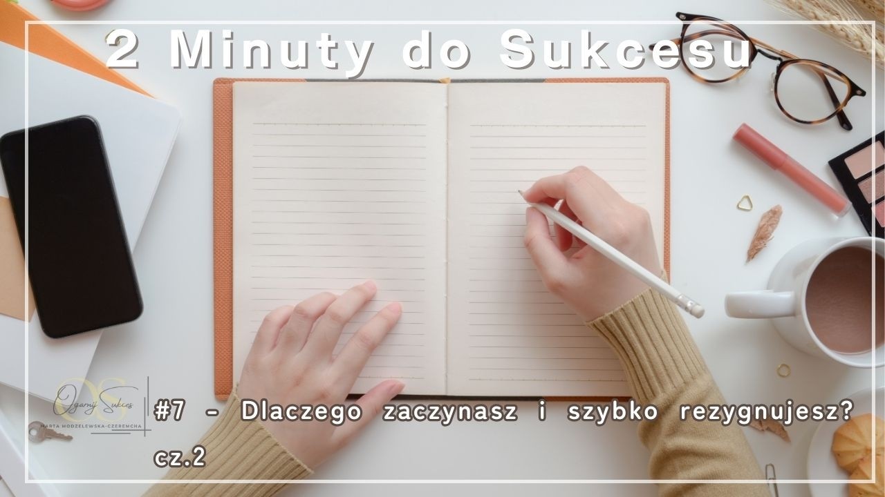 2 Minuty do Sukcesu #007  Dlaczego zaczynasz i szybko rezygnujesz? - Cele, kt&oacute;re nie działają cz. 2