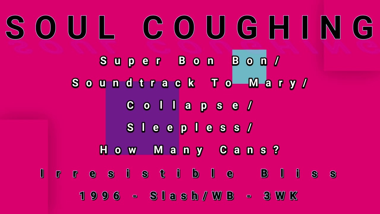 SOUL COUGHING-Super Bon Bon/Soundtrack To Mary/Collapse/Sleepless/How Many Cans?
