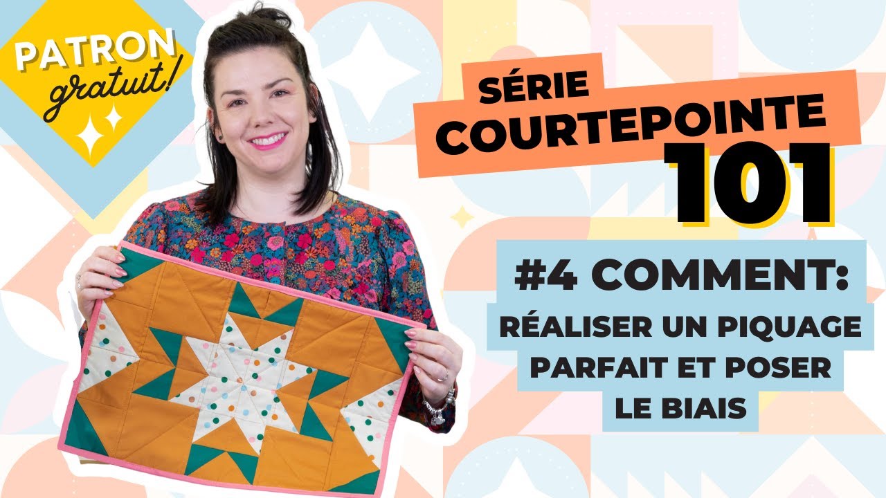 Courtepointe 101 : Comment réaliser un piquage parfait et poser le biais