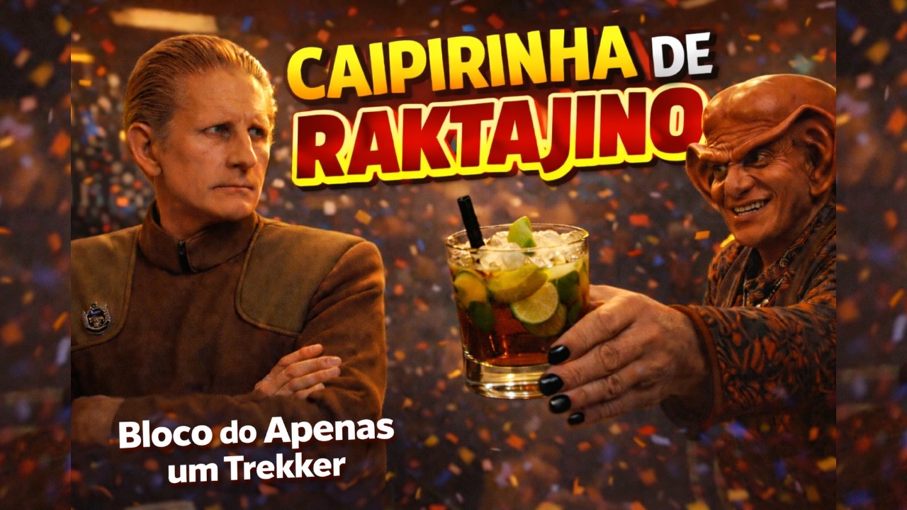CAIPIRINHA DE RAKTAJINO | BLOCO DO APENAS UM TREKKER | STAR TREK: DEEP SPACE NINE | CARNAVAL 2026