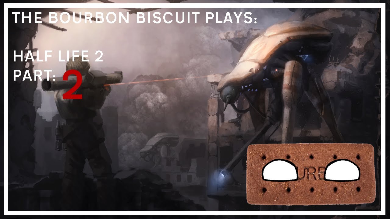 The Bourbon Biscuit Plays | Half Life 2 | Pt 2