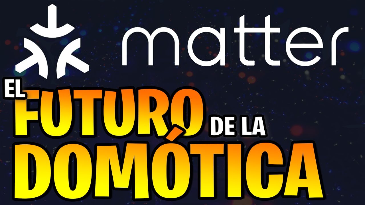 🔴 &iquest;Qu&eacute; es MATTER? El futuro de la DOM&Oacute;TICA CAMBIAR&Aacute; &harr;️ Amazon - Google - Apple