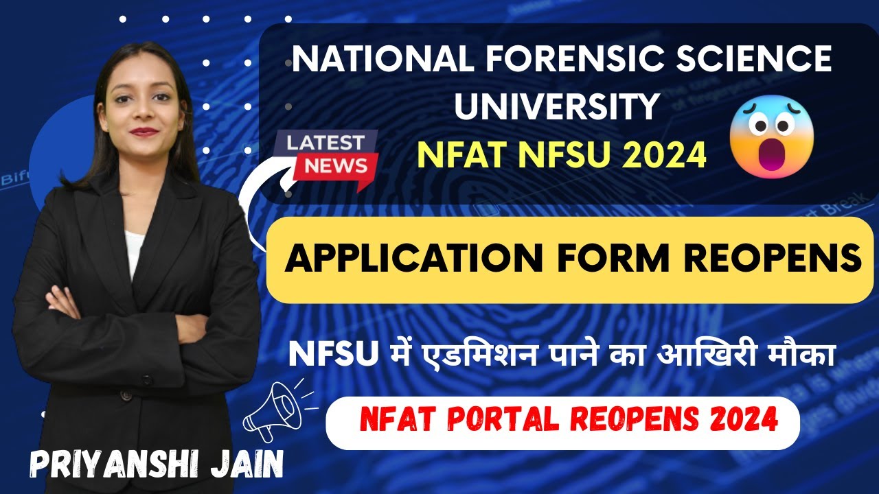 Application Portal Reopens NFAT NFSU 2024 | Last chance to apply | Priyanshi Jain | Forensic Science