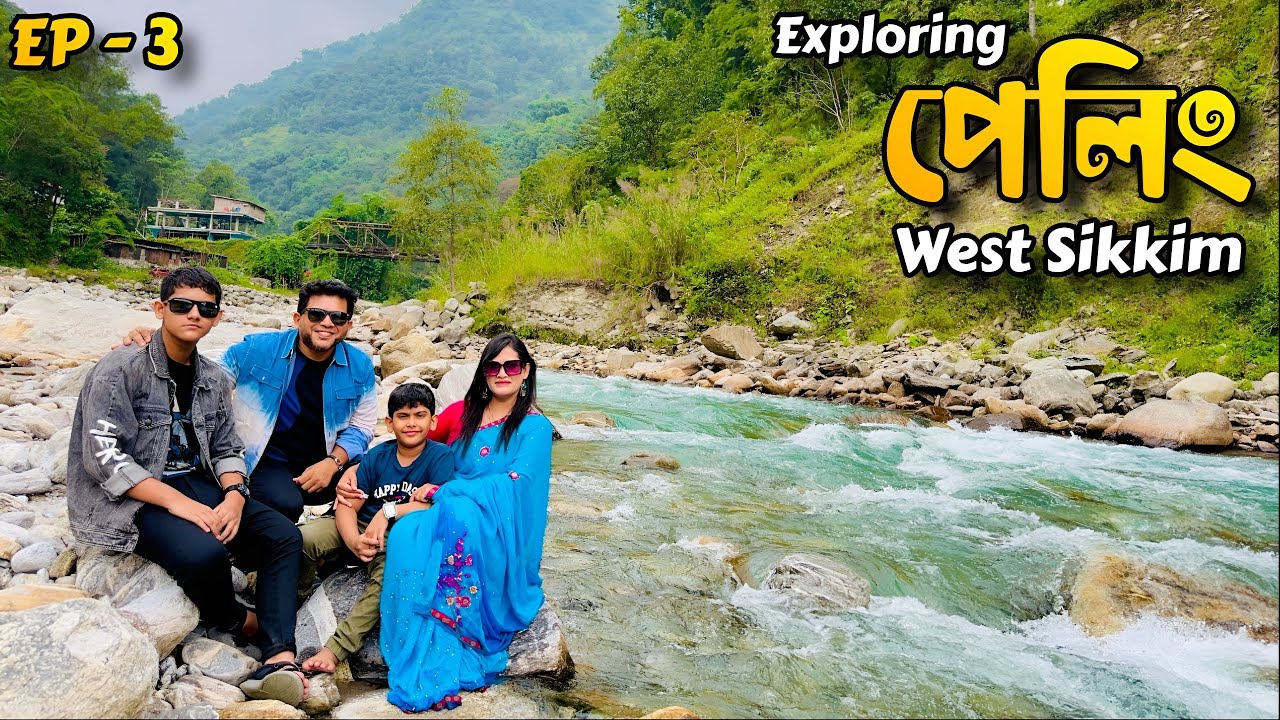 Exploring Pelling Day 2 | 