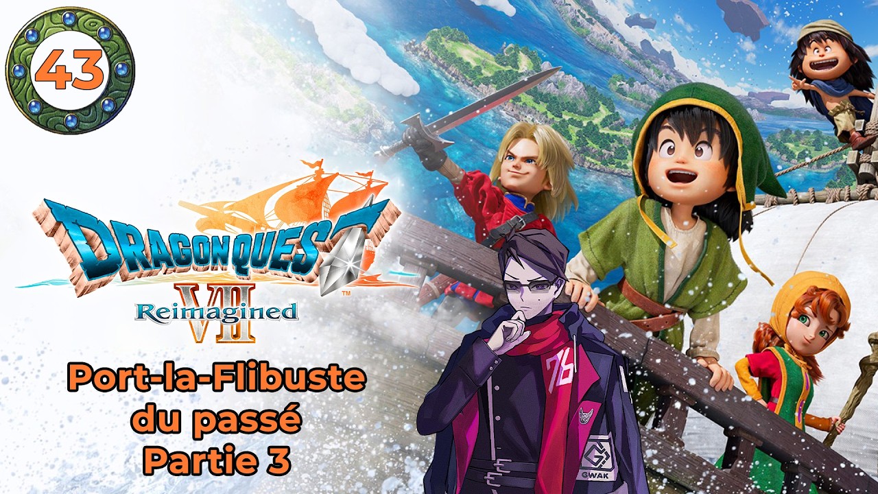 [FR - 43] PORT-LA-FLIBUSTE (PASSE) PARTIE 3 - DRAGON QUEST VII REIMAGINED