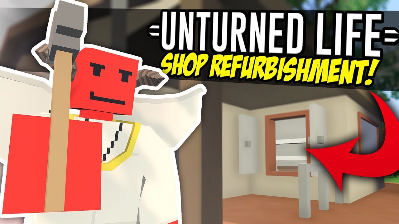 SHOP REFURBISHMENT - Unturned Life Roleplay #174