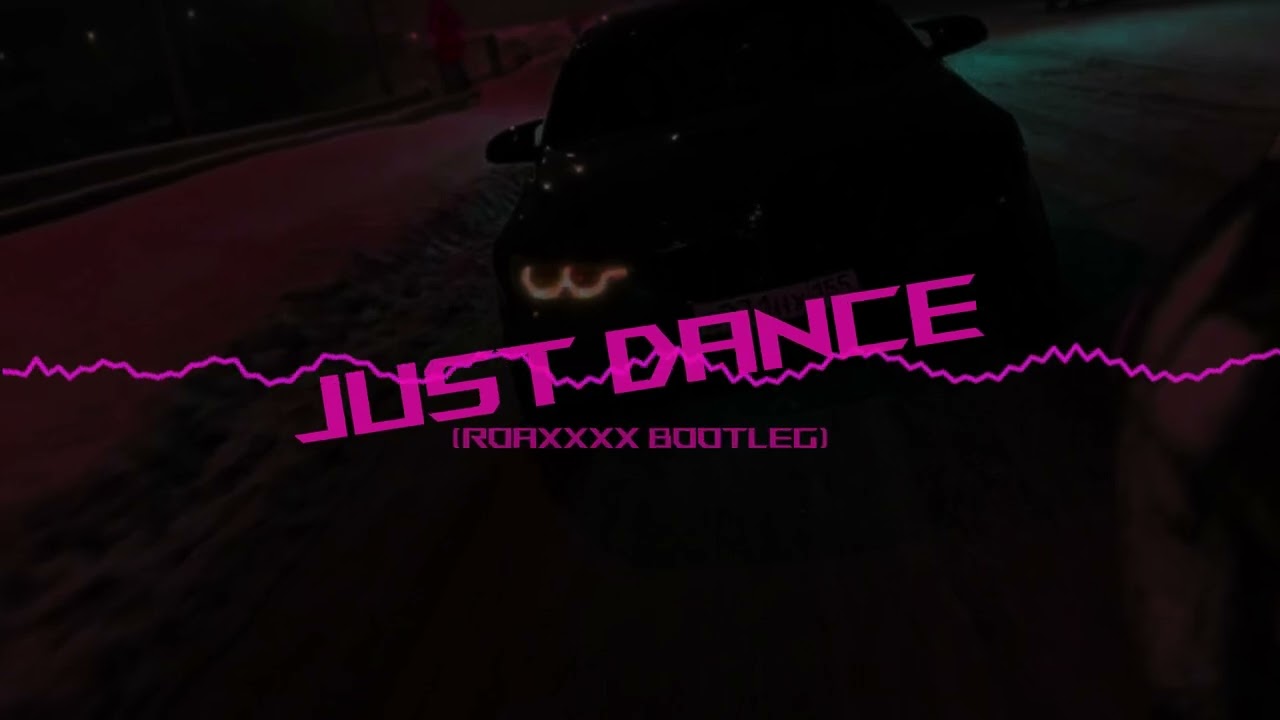 Lady Gaga - JUST DANCE (roaxxxx Bootleg)