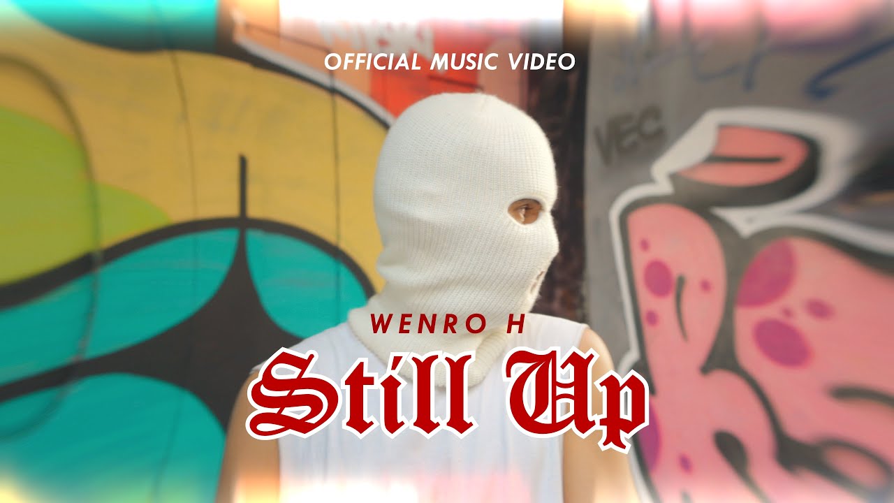 Wenro H - STILL UP (Official Music Video)