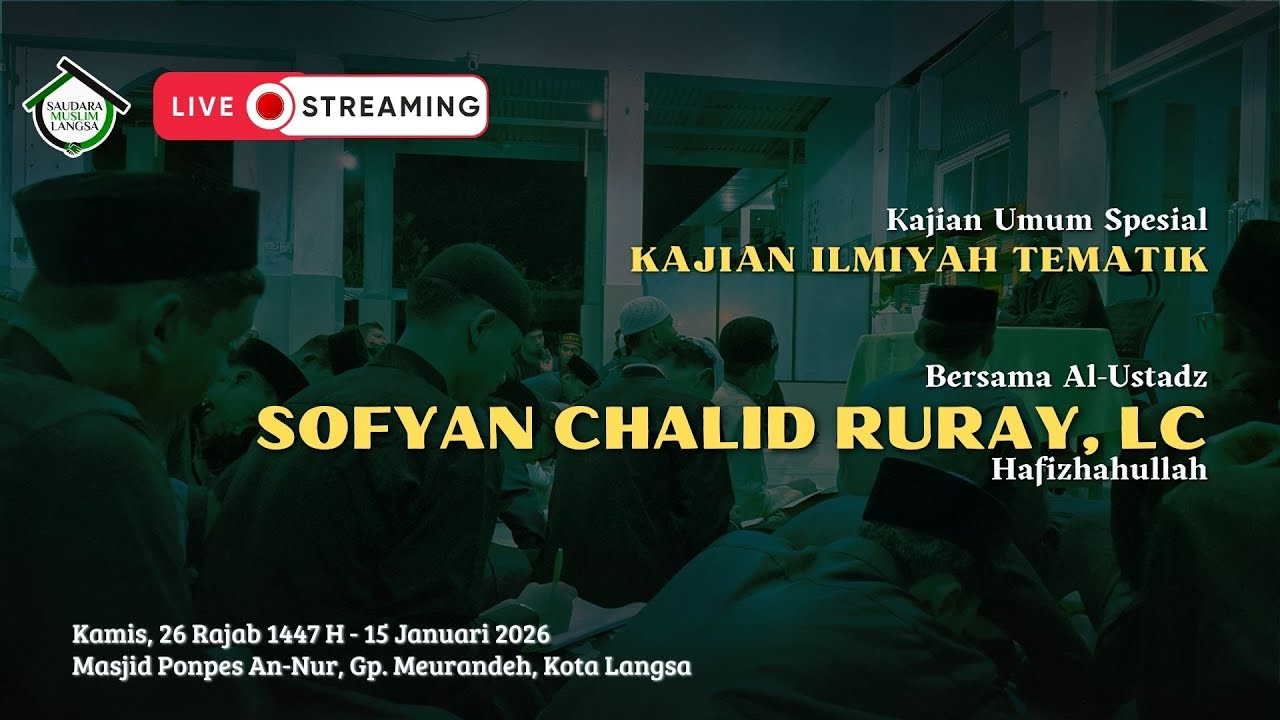 Kajian Ilmiyah Tematik - Ustadz Sofyan Chalid Ruray, Lc