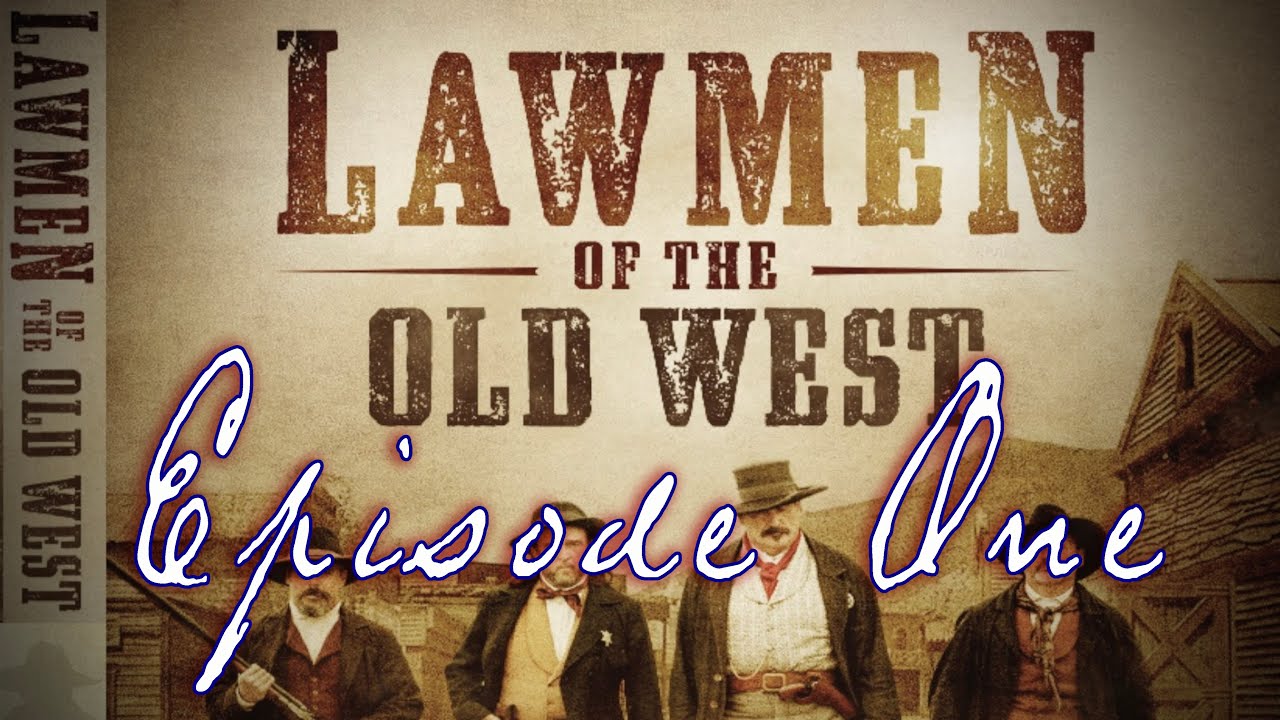 Lawmen of the Old West - Complete Episode One - 