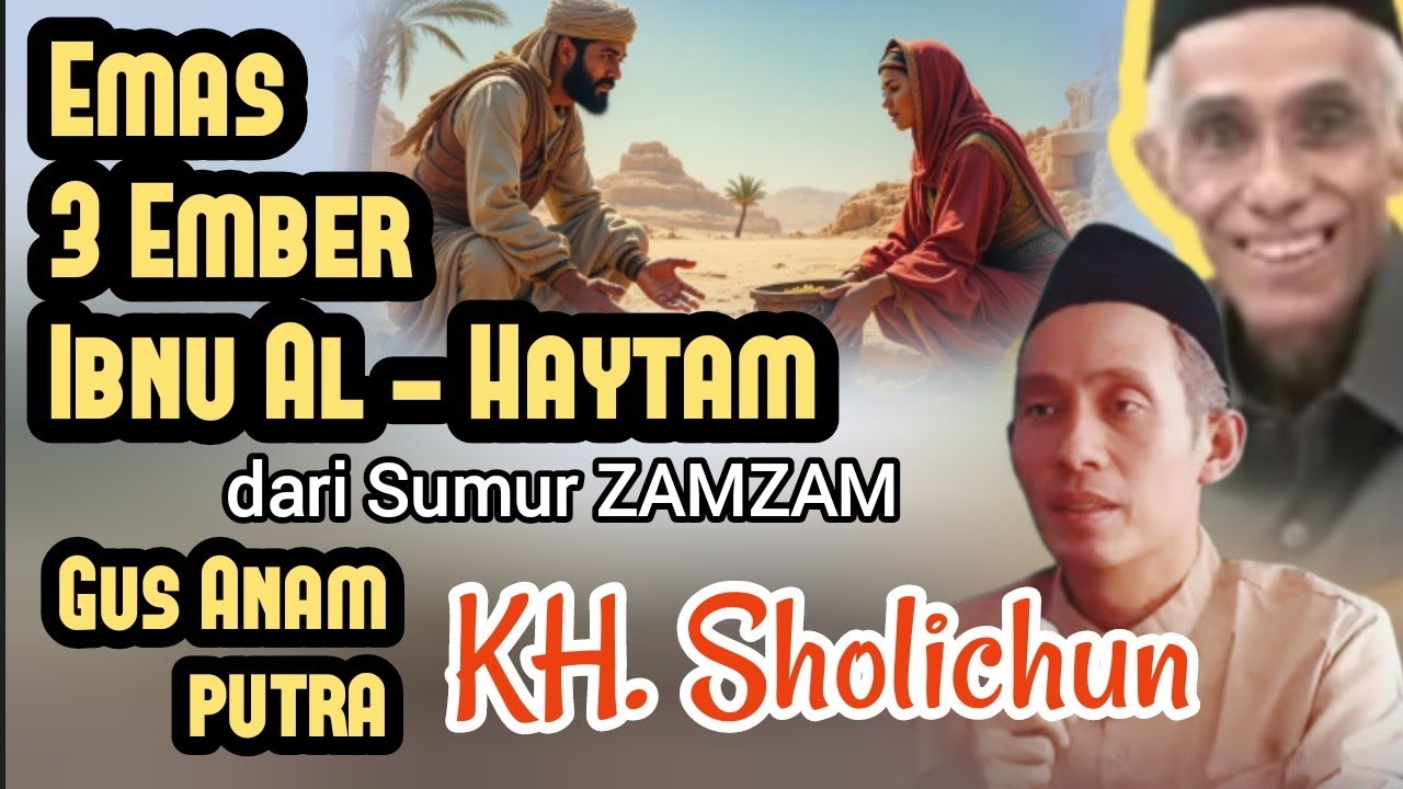 Kere / Sugih • Kisah Keluarga Ibnu Haitam & Emas 3 ember dari Sumur ZamZam. #gusanam #khsholichun