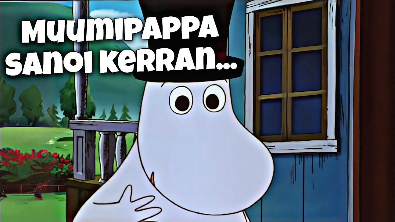 Muumipappa sanoi kerran...