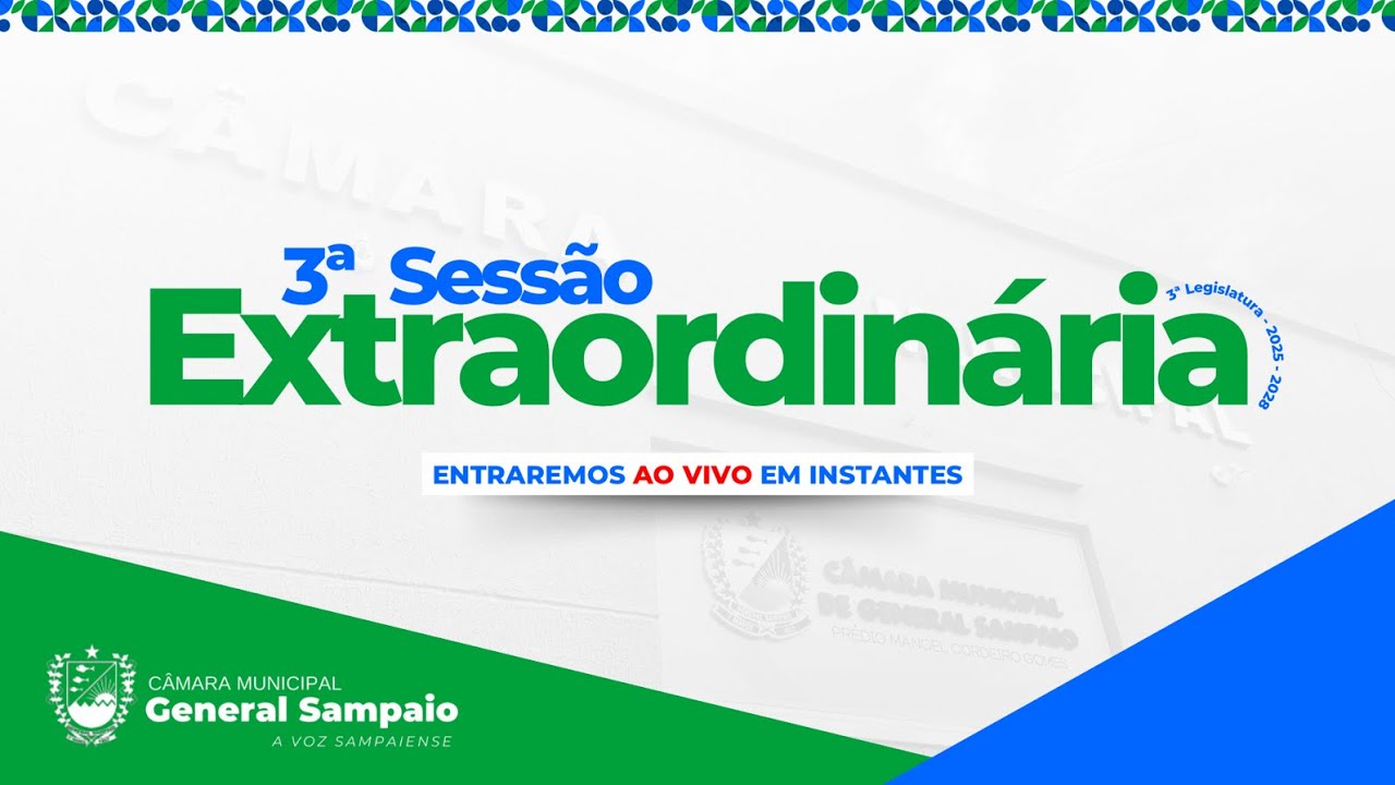 AO VIVO | 3º SESSÃO EXTRAORDINÁRIA - GENERAL SAMPAIO - 2025