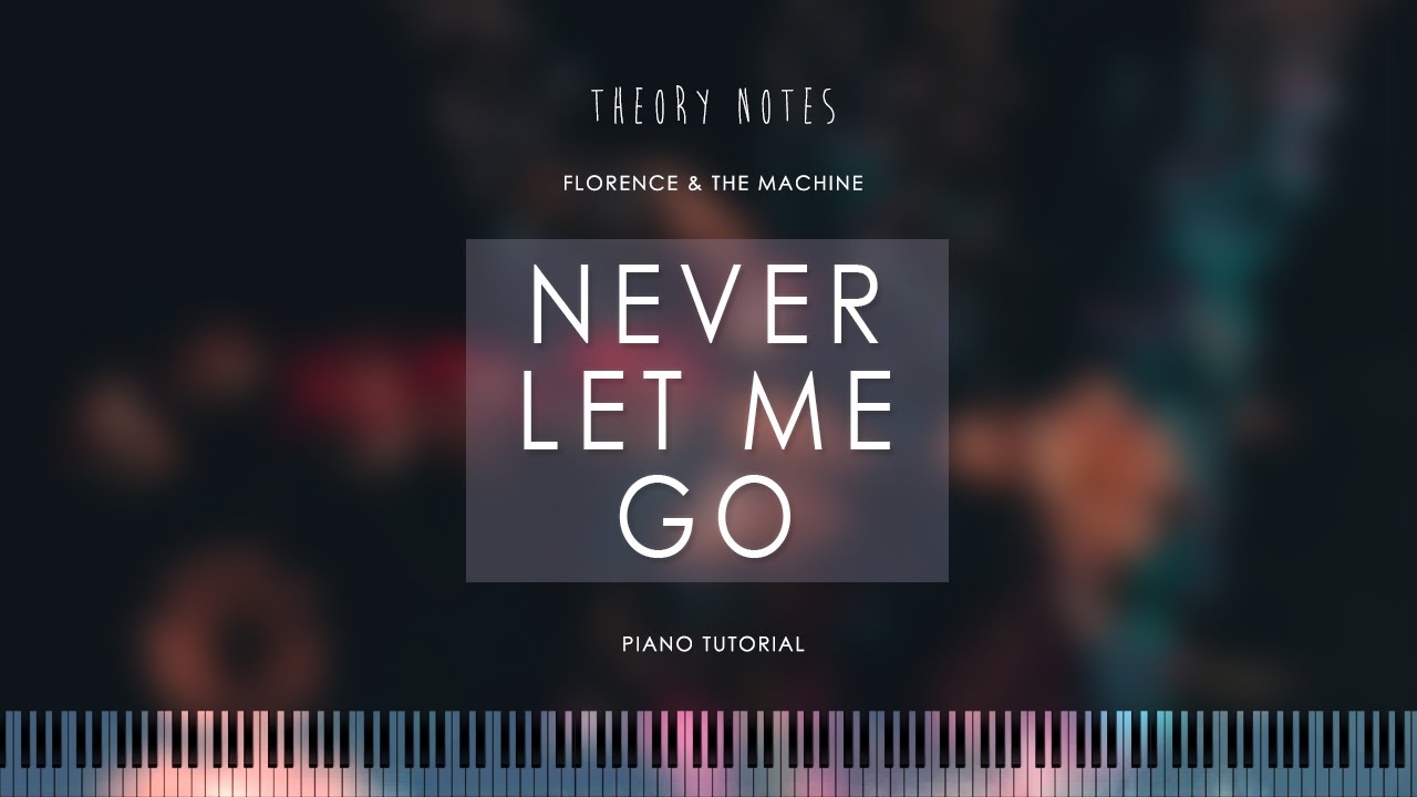 How to Play Florence & The Machine - Never Let Me Go | Theory Notes Piano Tutorial