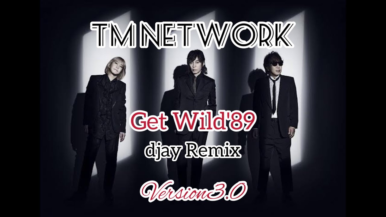 【８】TM NETWORK『Get Wild'89』Version3.0   djay Remix(歌詞付き)