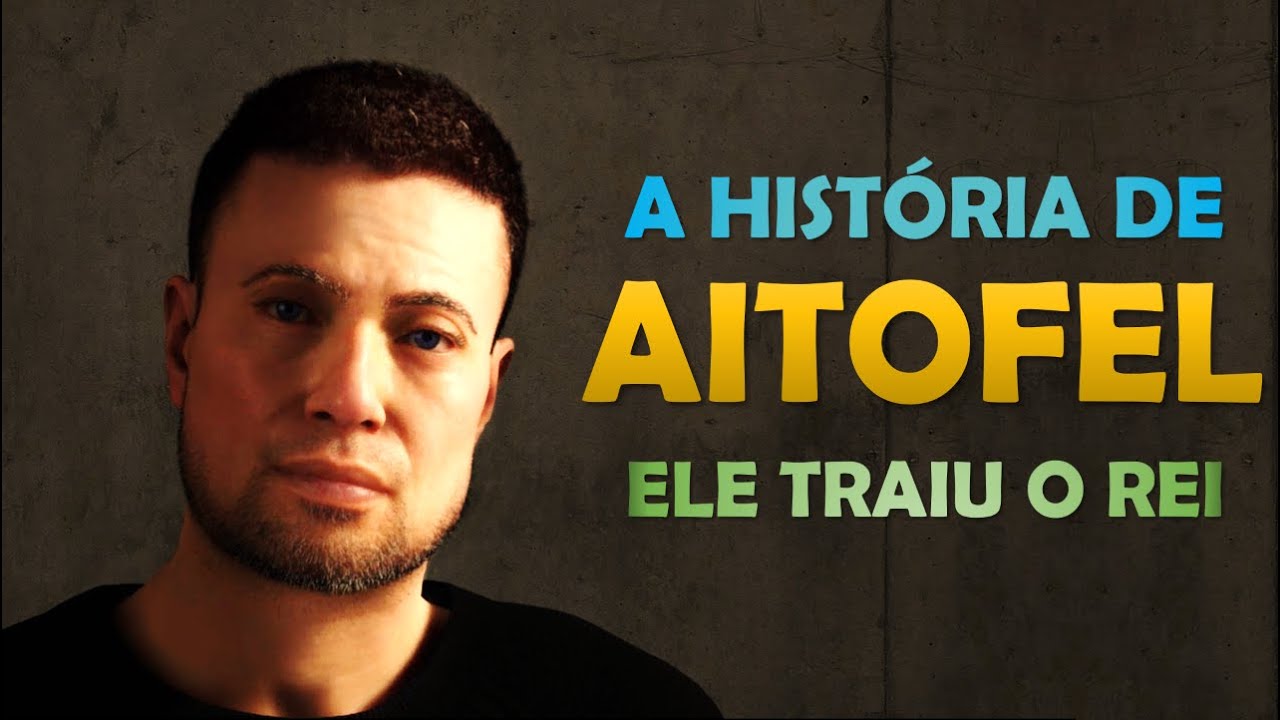 Quem foi AITOFEL? A História de AITOFEL, o conselheiro íntimo do rei DAVI, que tornou-se TRAIDOR.