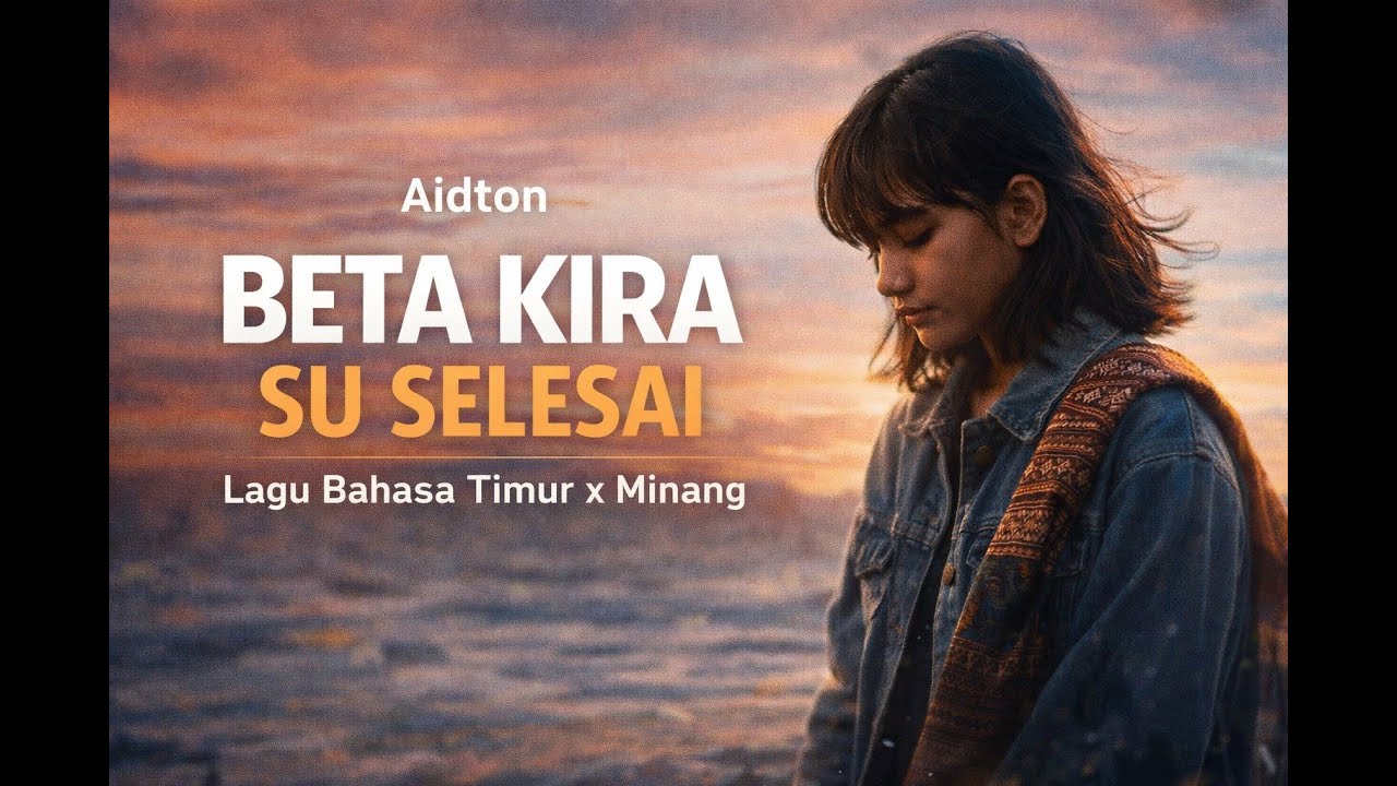 AIDTON - Beta Kira Su Selesai | Lagu Original (Timur x Minang)