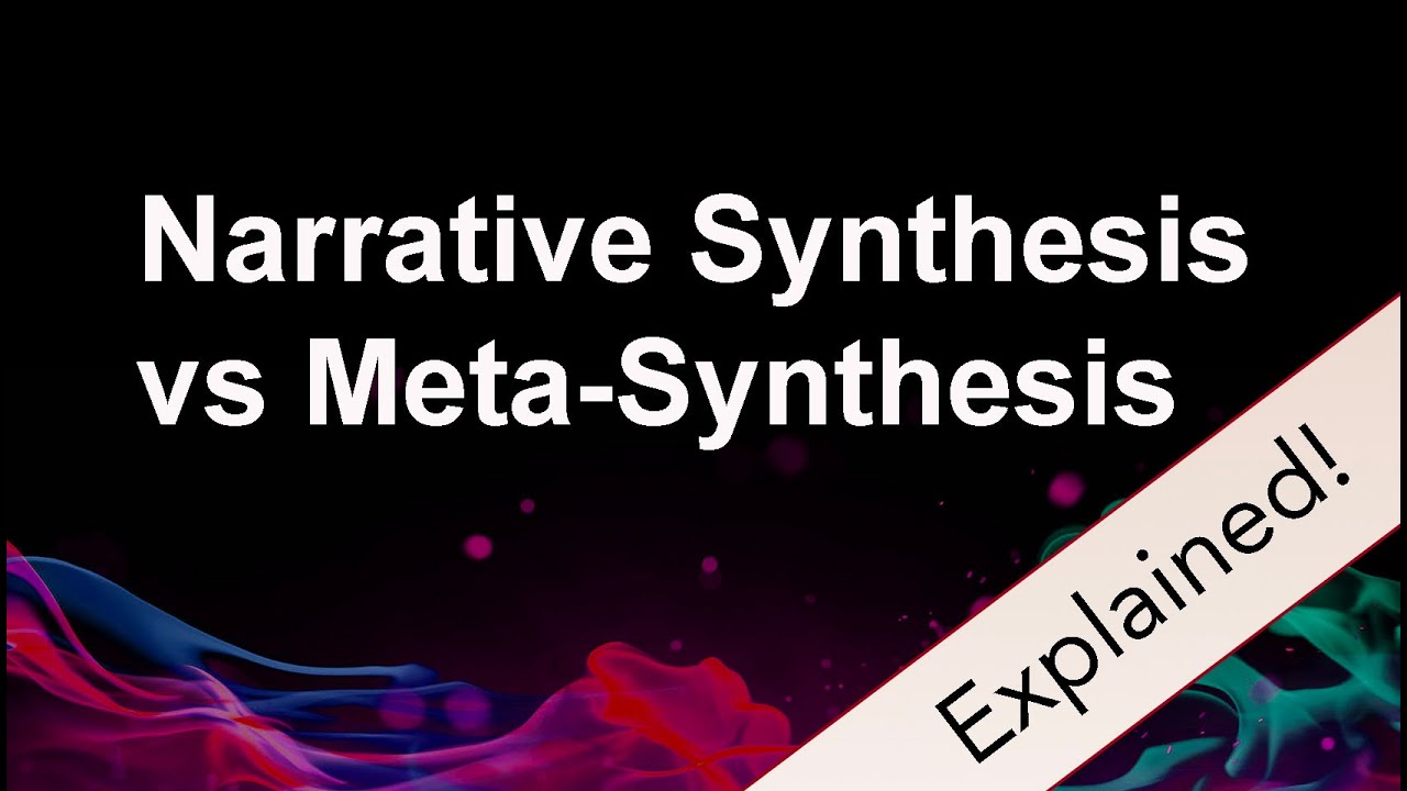 Narrative Synthesis vs Meta-Synthesis: Key Differences Explained!