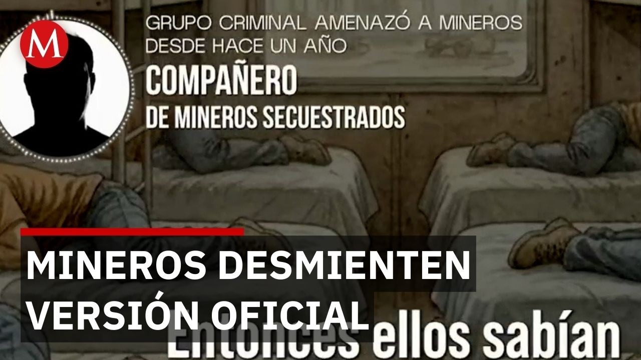 Trabajadores de minera contradicen versión oficial sobre secuestro en Sinaloa