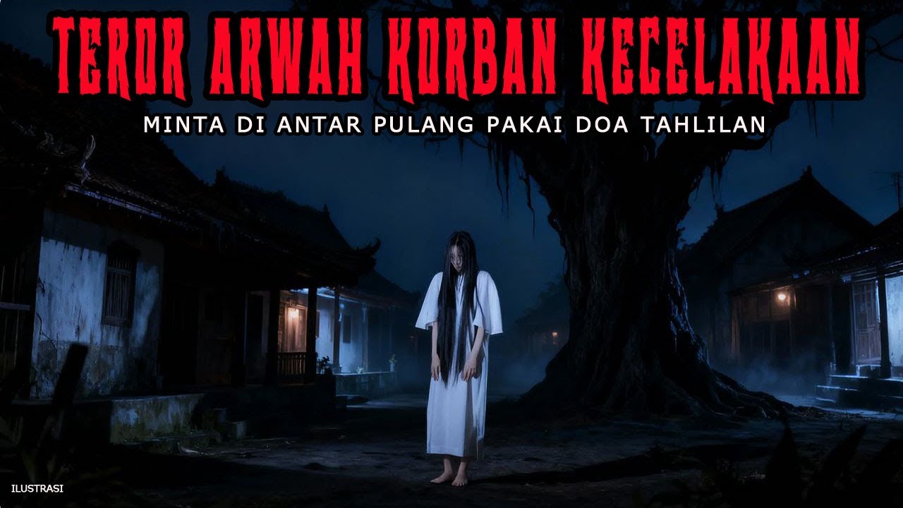 TEROR ARWAH KORBAN KECELAKAAN - CERITA HOROR KISAH MISTERI