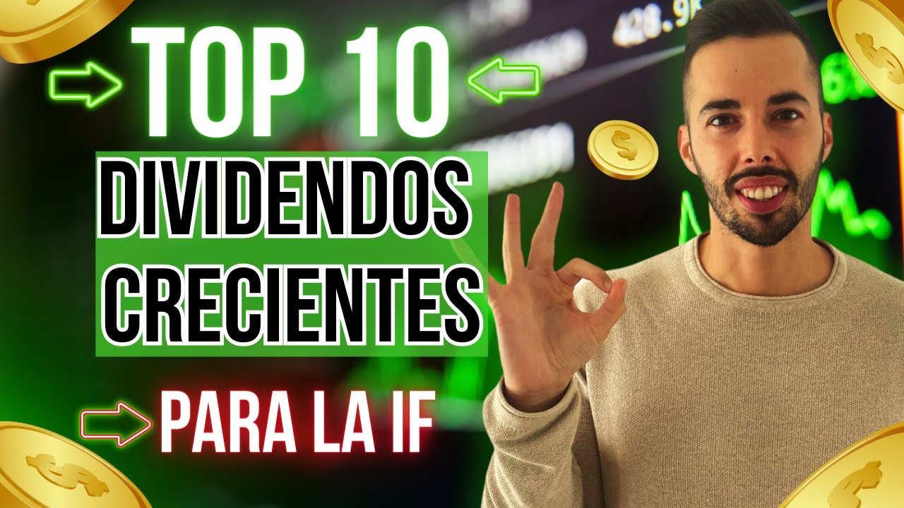 TOP 10 EMPRESAS de DIVIDENDOS CRECIENTES para la TRANQUILIDAD FINANCIERA