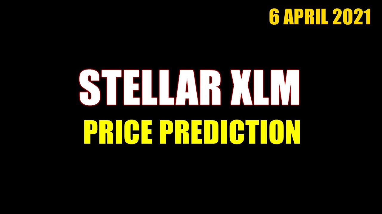 stellar xlm price prediction 18% profit book and next target analysis  6 April 2021