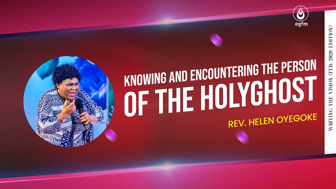 Knowing and Encountering the Person of the Holy Ghost (WTV Feb. 2026 Edition) Rev  Mrs Helen Oyegoke