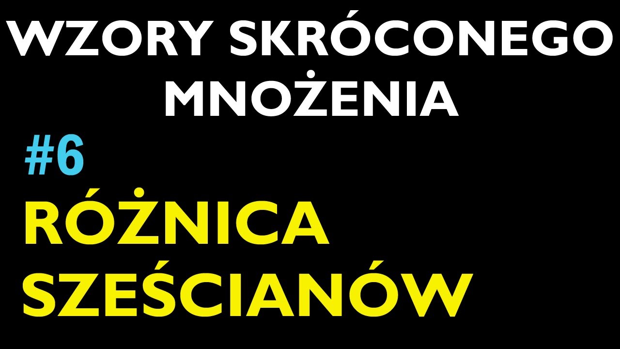 RÓŻNICA SZEŚCIANÓW #6 - Dział Wzory Skróconego Mnożenia - Matematyka