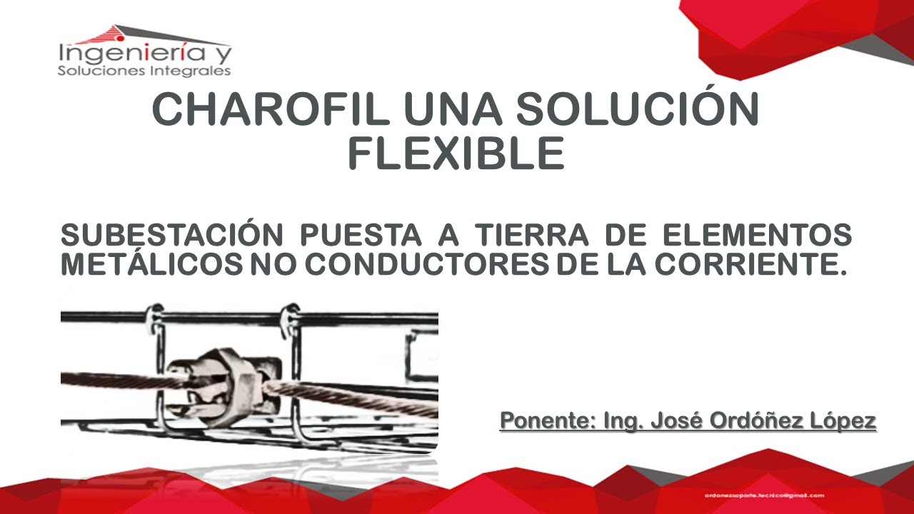 CHAROFIL una solución flexible. ELEMENTOS METÁLICOS NO CONDUCTORES DE LA CORRIENTE.