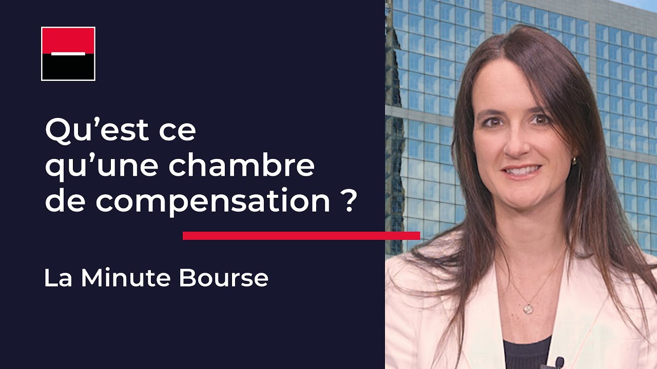 La Minute Bourse: Qu'est ce qu'une chambre de compensation?
