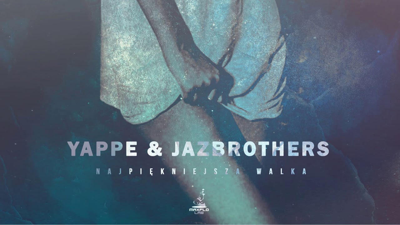 Yappe & JazBrothers - Najpiękniejsza walka (MaxFloLab)