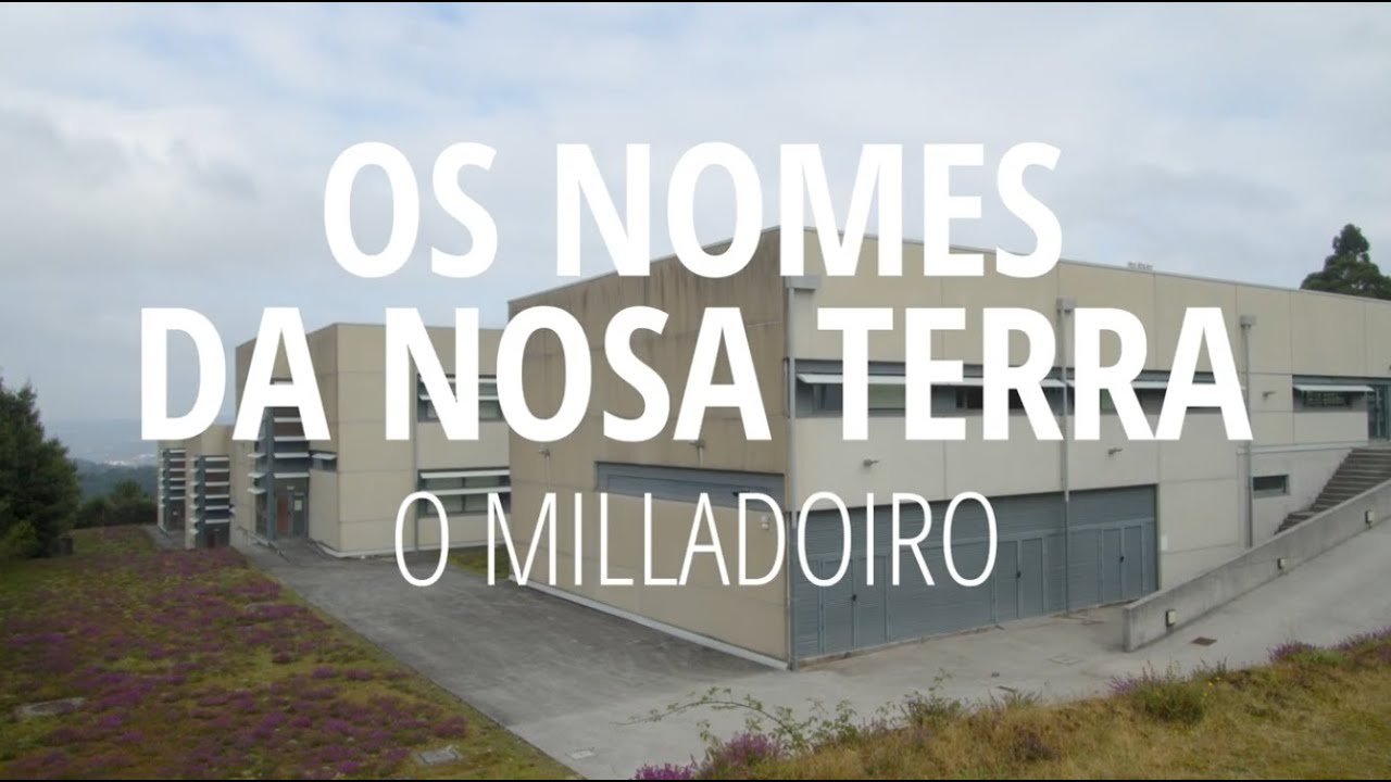 Os nomes da nosa terra: O Milladoiro