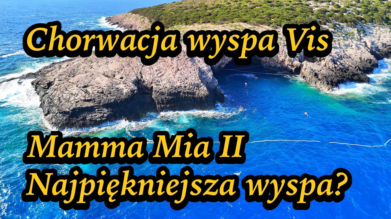 Chorwacja niesamowita wyspa VIS i Mamma Mia