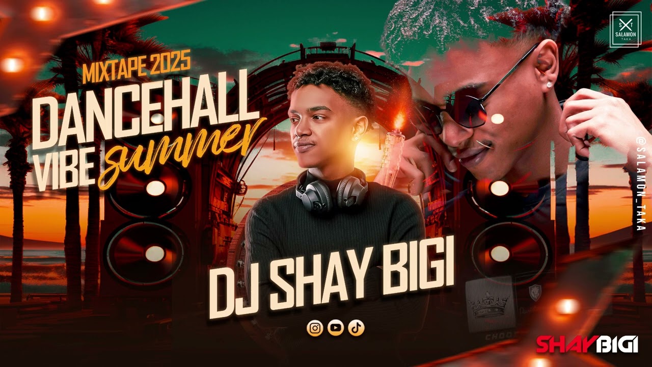 Dancehall vibe summer Mixtape 2025 BY DJ SHAY BIGI