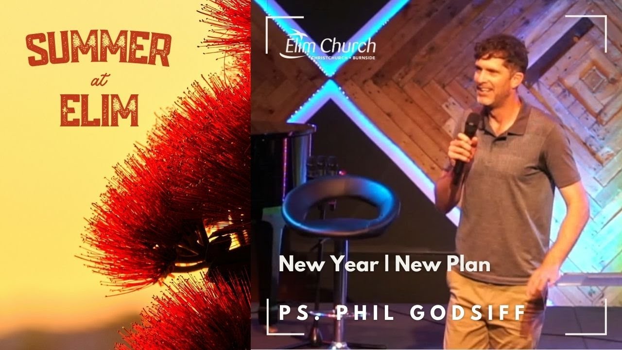 New Year New Plan: -Ps. Phil Godsiff