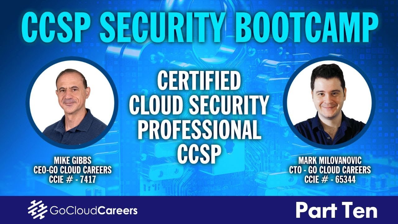 CCSP Certification Bootcamp (CCSP Training to Prepare You for The CCSP Exam) Part Ten