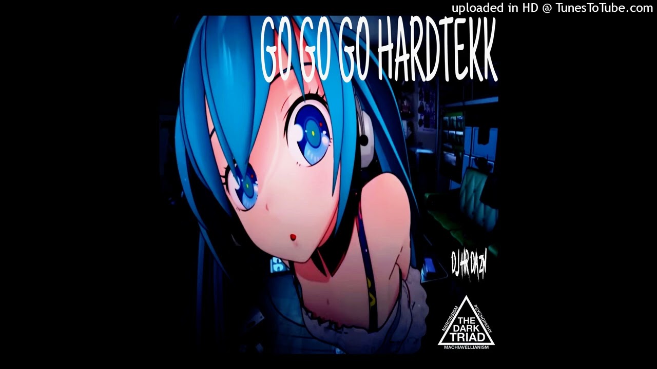 GO GO GO HARDTEKK