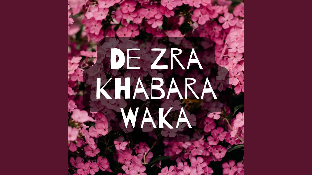 De Zra Khabara Waka