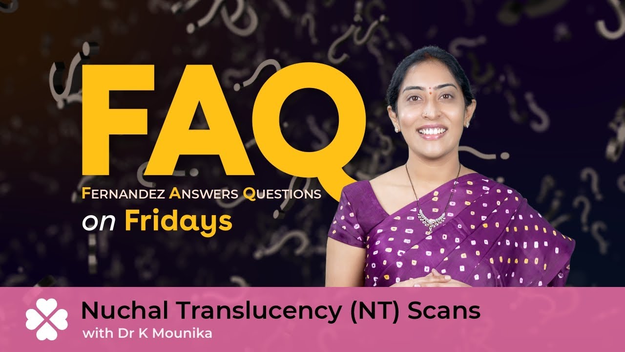 FAQ Fridays | Nuchal Translucency (NT) Scans with Dr K Mounika
