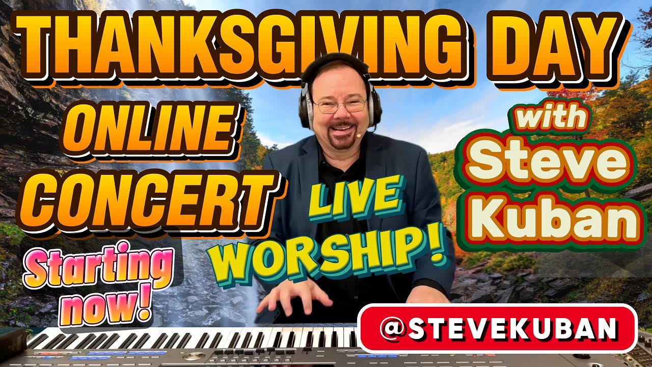 U.S. THANKSGIVING PRAISE CONCERT LIVE!—WITH DR. STEVE KUBAN