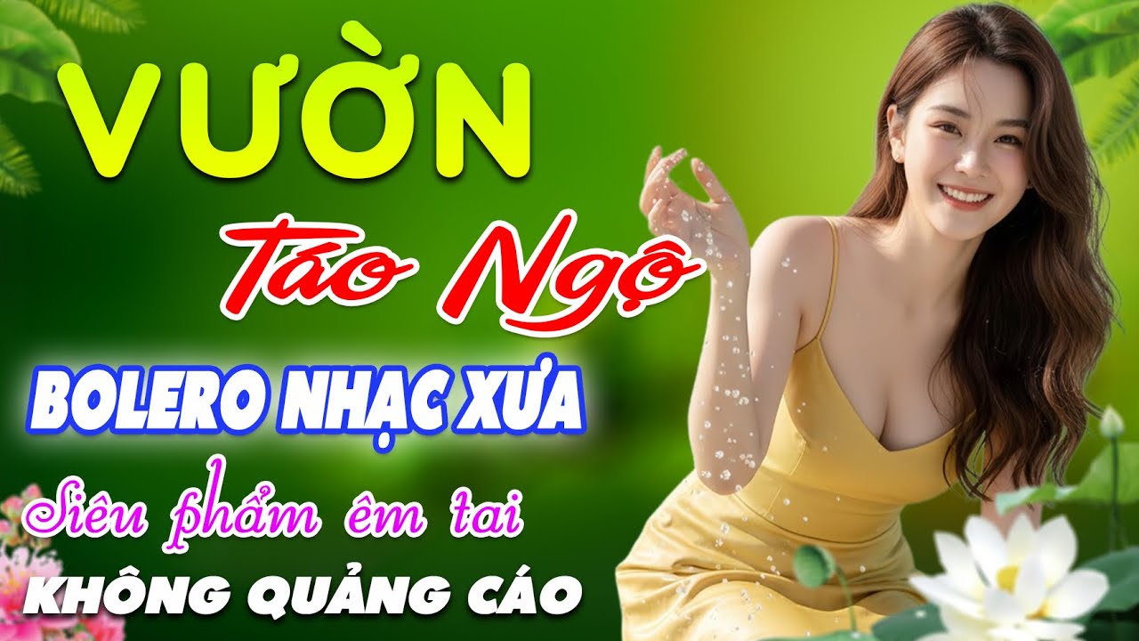 Vườn Táo Ngộ ➤ LK Nhạc BOLERO Trữ Tình MỚI NHẤT, Nhạc Xưa DIỄN QUÂN Cực Êm TAI, Nhạc Vàng CỰC KỲ HAY