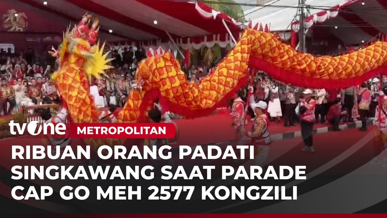 Semarak Cap Go Meh di Singkawang Jadi Perayaan Terbesar di Indonesia | Metropolitan