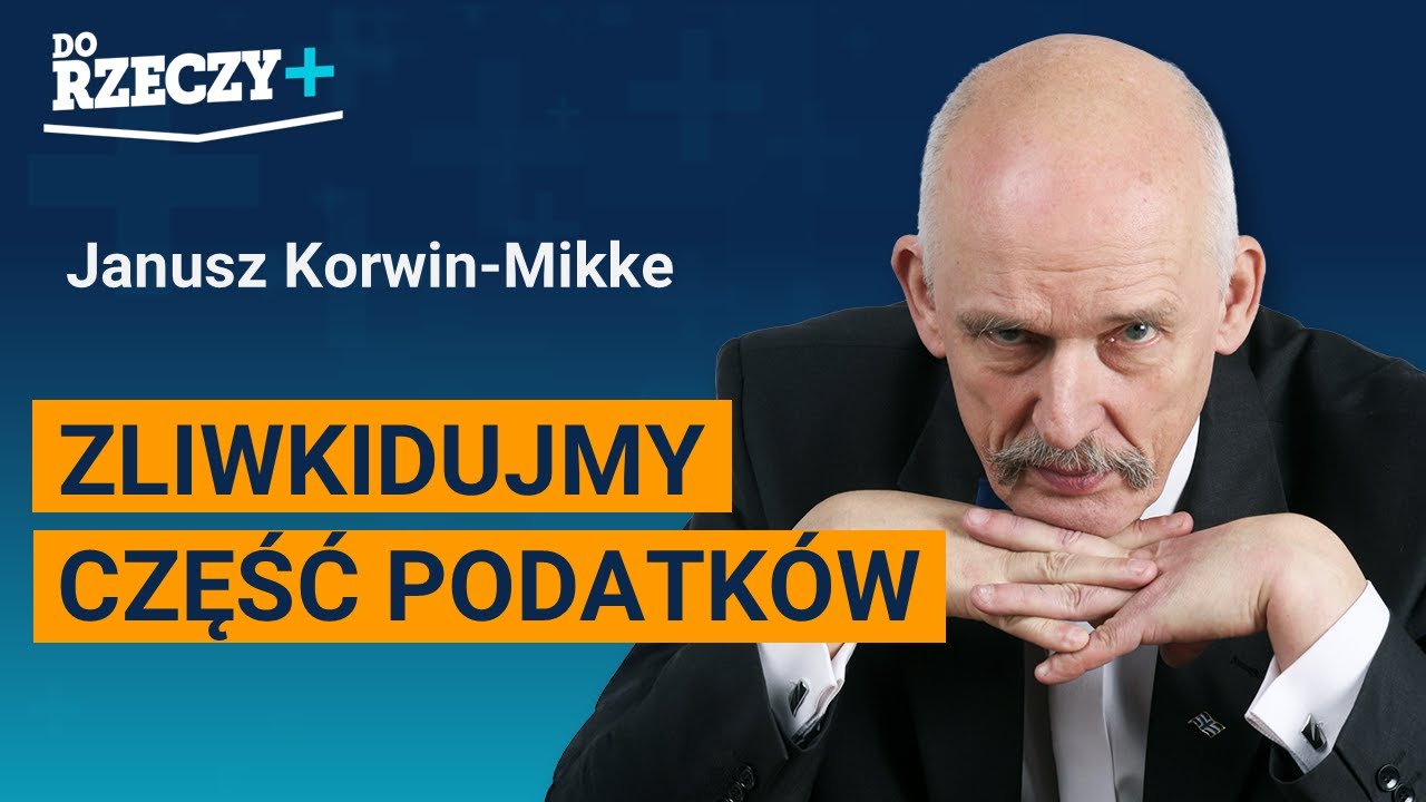 Korwin-Mikke: Zliwkidujmy część podatków